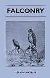 Falconry - General Management, Mews, Blocks, Perches, Bow Perch, Bathing, Condition, Feeding, Castings, Imping, Moulting, Various Diseases And General Hints