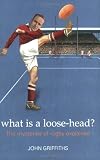 What Is a Loose-Head?: The Mysteries of Rugby Explained