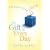 The Gift in Every Day: Little Lessons on Living a Big Life