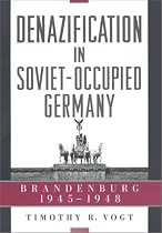 Denazification in Soviet-occupied Germany: Brandenburg, 1945-1948 (Harvard Historical Studies)