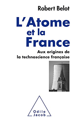 L' Atome et la France: Aux origines de la technoscience française