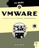 The Book of VMware: The Complete Guide to VMware Workstation