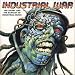 Industrial War: The Agony and the Ecstasy of Industrial Music