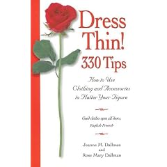 Dress Thin! 330 Tips: How to Use Clothing And Accessories to Flatter Your Figure