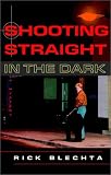 Shooting Straight in the Dark