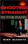 Shooting Straight in the Dark
