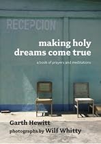 Making Holy Dreams Come True: A Book of Prayers and Meditations