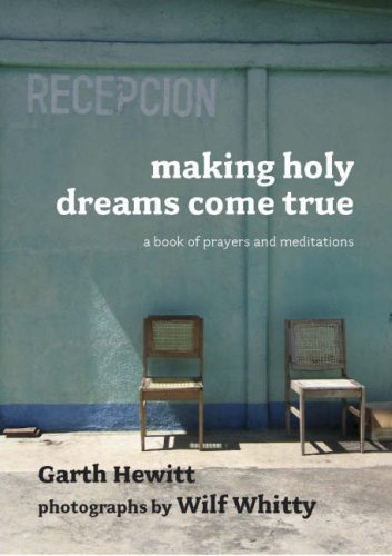 Making Holy Dreams Come True: A Book of Prayers and Meditations