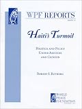 Haiti's Turmoil: Politics and Policy Under Aristide and Clinton (WPF Report #32) (Wpf Reports)