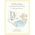 M. F. K. Fisher among the Pots and Pans: Celebrating Her Kitchens (California Studies in Food and Culture)