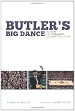 Butler s Big Dance: The Team, the Tournament, and Basketball Fever