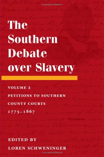 The Southern Debate over Slavery, Volume 2: Petitions to Southern County Courts, 1775-1867