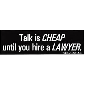 TALK IS CHEAP UNTIL YOU HIRE A LAWYER. decal bumper sticker