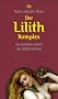 Der Lilith-Komplex: Die dunklen Seiten der M�tterlichkeit