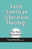 Latin American Liberation Theology: The Next Generation