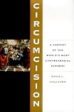 Circumcision: A History Of The Worlds Most Controversial Surgery