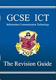 GCSE ICT (Information Communication Technology): The Revision guide