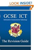 GCSE ICT (Information Communication Technology): The Revision guide