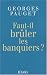 Faut-il brûler les banquiers?