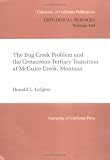 The Bug Creek Problem and the Cretaceous-Tertiary Transition at McGuire Creek, Montana (University of California Publications in Geological Sciences)