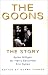 The
Goons:
The
Story