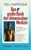  : Das große Buch der chinesischen Medizin. Die Medizin von Yin und Yang in Theorie und Praxis.