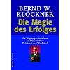 Die Magie des Erfolges: Ihr Weg zu pers�nlichem und finanziellem Reichtum und Wohlstand: Ihr Weg zu pers�nlichen und finanziellen Reichtum und Wohlstand