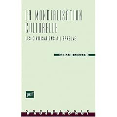 La Mondialisation Culturelle : Les Civilisations � l'�preuve