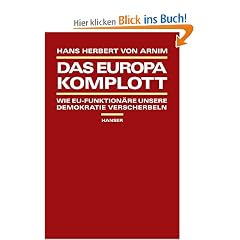 Das Europa-Komplott: Wie EU-Funktion�re unsere Demokratie verscherbeln