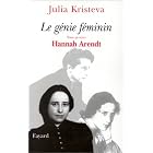 Le genie feminin: La vie, la folie, les mots : Hannah Arendt, Melanie... by Julia Kristeva
