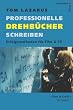 Professionelle Drehb�cher schreiben. Erfolgsmethoden f�r Film & TV