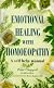 Emotional healing with homoeopathy : a practical guide