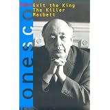 Exit the King and Other Plays: Exit the King, The Killer, and Macbett (Ionesco, Eugene)