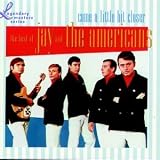 Come a Little Bit Closer: The Best of Jay & the Americans