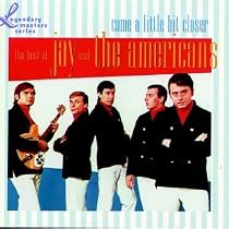 Come a Little Bit Closer: The Best of Jay & the Americans