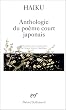 Ha�ku : Anthologie du po�me court japonais