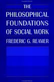 The Philosophical Foundations of Social Work