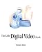 The Little Digital Video Book (Little Book)