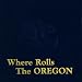 Where Rolls the Oregon