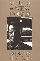 Old and New Poems: Donald Hall