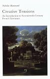 Creative Tensions: Introduction to Seventeenth-century French Literature (New Readings)