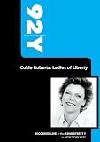 92Y-Cokie Roberts: Ladies of Liberty (April 8, 2008)