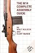 THE M14 Complete Assembly Guide; Vol. 2