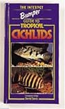 Interpet Bumper Guide to Tropical Cichlids (Interpet Bumper Guide To...)