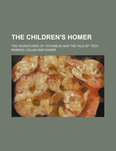 The children's Homer; the adventures of Odysseus and the tale of Troy book cover