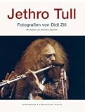 Jethro Tull. Die legend�re Band in Fotografien von 1969 bis 1984: Photographs by Didd Zill