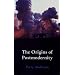 The Origins of Postmodernity