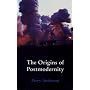 The Origins of Postmodernity