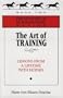 The Art of Training: Lessons from a Lifetime With Horses (The Masters of Horsemanship Series, Bk. 2)
