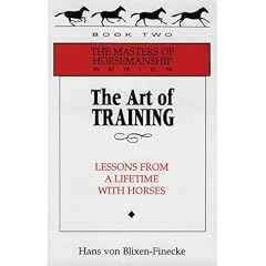 The Art of Training: Lessons from a Lifetime With Horses (The Masters of Horsemanship Series, Bk. 2) (The Masters of Horsemanship Series, Bk. 2)